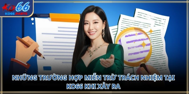Miễn trừ trách nhiệm KO66 – Hiểu đúng để an tâm